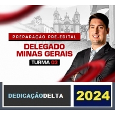 PREPARAÇÃO PRÉ-EDITAL DELEGADO MINAS GERAIS - TURMA 03 ( DEDICAÇÃO DELTA 2024) PC MG